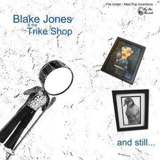 BLAKE JONES &amp; THE TRIKE SHOP - And Still...