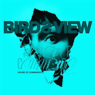 BIRD'S VIEW - House Of Commando (Transparent Blue Curacao Vinyl)