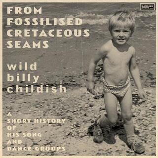 BILLY CHILDISH - From Fossilised Cretaceous Seams: A Short History