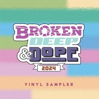VARIOUS ARTISTS - Broken, Deep &amp; Dope Sampler 2024