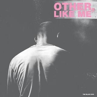 BLACK DOG - Other Like Me