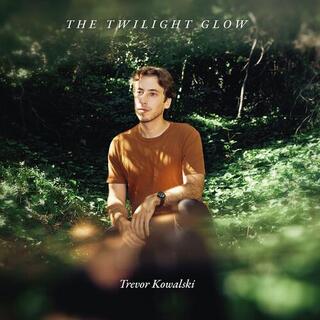 TREVOR KOWALSKI - Twilight Glow