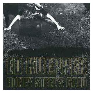 ED KUEPPER - Honey Steel&#39;s Gold (White Vinyl) (Reissue)