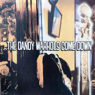 THE DANDY WARHOLS - ...The Dandy Warhols Come Down