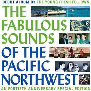 YOUNG FRESH FELLOWS - The Fabulous Sounds Of The Pacific Northwest