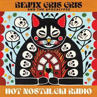 BEAUX GRIS GRIS &amp; THE APOCALYPSE - Hot Nostalgia Radio
