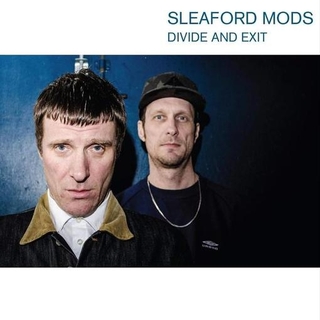 SLEAFORD MODS - Divide And Exit