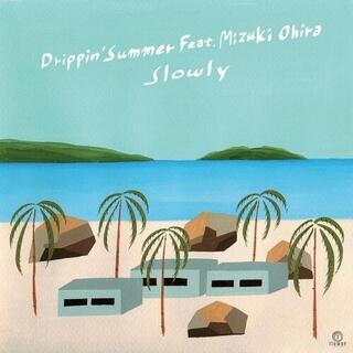 SLOWLY - Drippin' Summer Feat. Mizuki Ohira