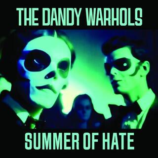 DANDY WARHOLS - Summer Of Hate / Love Song - Glow In The Dark