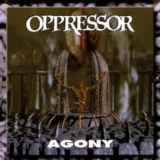 OPPRESSOR - Agony