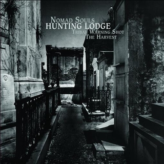 HUNTING LODGE - Nomad Souls / Tribal Warning Shot / Harvest