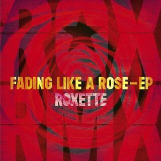 ROXETTE - Fading Like A Rose