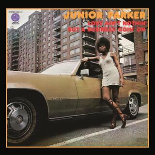 JUNIOR PARKER - Love Ain't Nothin' But A Business Goin' On