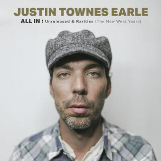 JUSTIN TOWNES EARLE - All In: Unreleased & Rarities (The New West Years) (Deluxe Edition)
