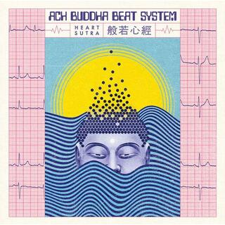 ACH BUDDHA BEAT SYSTEM - Heart Sutra