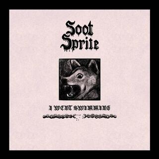 SOOT SPRITE - I Went Swimming / Home Among Your Bones
