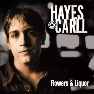 HAYES CARLL - Flowers And Liquor