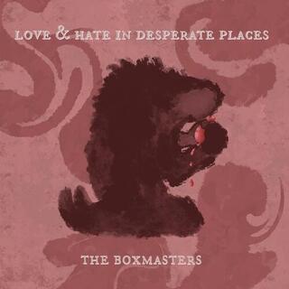 BOXMASTERS - Love &amp; Hate In Desperate Places