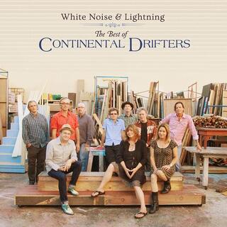 CONTINENTAL DRIFTERS - White Noise &amp; Lightning: The Best Of Continental