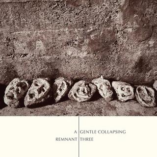 REMNANT THREE - Gentle Collapsing