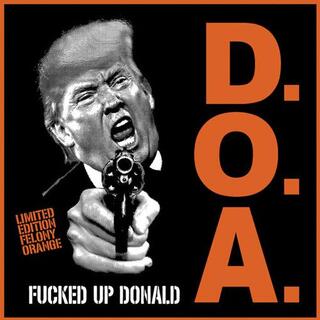 DOA - Fucked Up Donald - Felony Orange