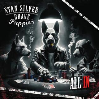 STAN SILVER AND THE BRAVE PUPPIES - All In