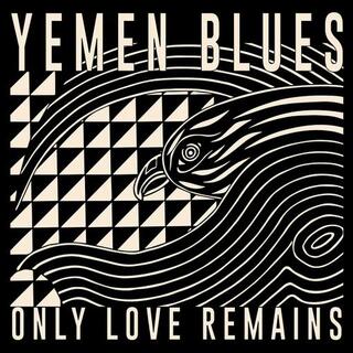 YEMEN BLUES - Only Love Remains