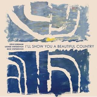 VINTSKEVICH KERSHAW TRIO - I&#39;ll Show You A Beautiful Country