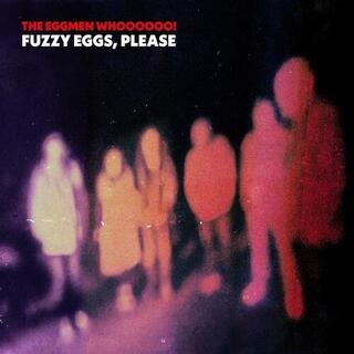 EGGMEN WHOOOOOO - Fuzzy Eggs Please