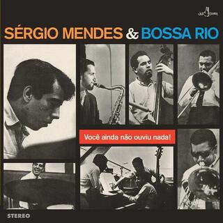 SERGIO &amp; BOSSA RIO MENDES - Voce Ainda Nao Ouviu Nada