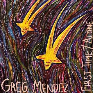 GREG MENDEZ - First Time / Alone [7in]