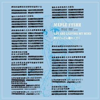 MAPLE FYSHH - You Are Leaving My Mind