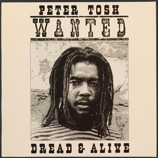 PETER TOSH - Wanted Dread &amp; Alive