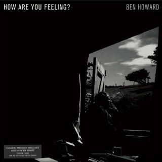 BEN HOWARD - How Are You Feeling