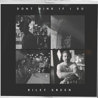 RILEY GREEN - Don't Mind If I Do