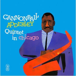 CANNONBALL ADDERLEY - Cannonball Adderley Quintet In Chicago