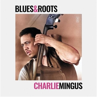 CHARLIE MINGUS - Blues &amp; Roots