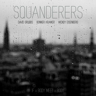 SQUANDERERS - If A Body Meet A Body (Clear Vinyl)