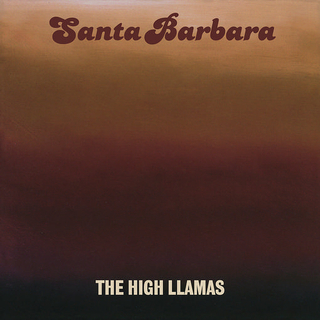 THE HIGH LLAMAS - Santa Barbara (Reissue)