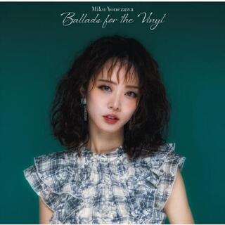 YONEZAWA MIKU - Ballads For The Vinyl &lt;limited&gt;