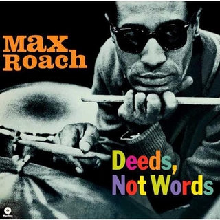 MAX ROACH - Deeds Not Words