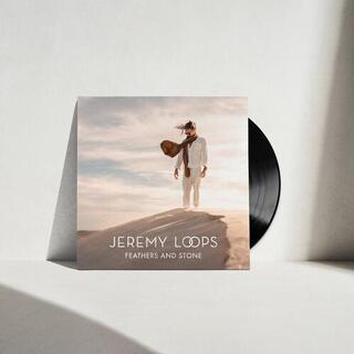 JEREMY LOOPS - Feathers &amp; Stone
