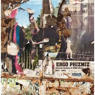 ERGO PHIZMIZ - Selected Ambient & Asmr Works 2001-2003