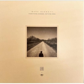 MARK BARROTT - Everything Changes Nothing Ends