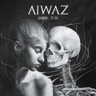 AIWAZ - Darrkh... It Is!