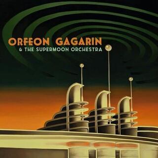 ORFEON GAGARIN - Orfeon Gagarin & The Supermoon Orchestra