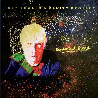 JOHN DOWLER&#39;S VANITY PROJECT - Existential Friend