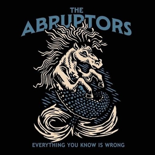 ABRUPTORS - Everything You Know Is Wrong