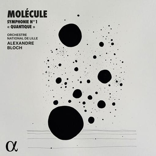 MOLECULE / BLOCH / ORCHESTRE NATIONAL DE LILLE - Symphonie No. 1 Quantique
