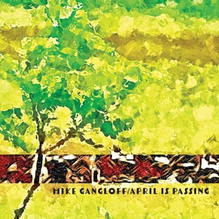 MIKE GANGLOFF - April Is Passing [lp]